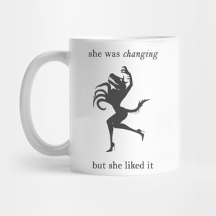 She Was Changing... But She Liked It Mug